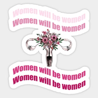 Women will be a women, feminism quote motivazional Sticker